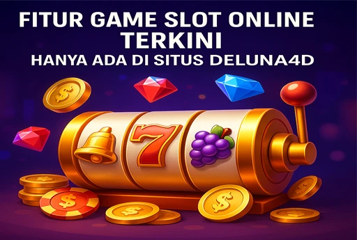 Ilustrasi 3D fitur game slot online terbaru dengan simbol lucky 7, lonceng emas, dan koin di situs DELUNA4D